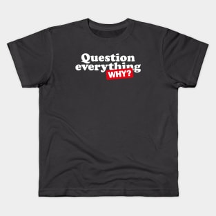 Question everything Kids T-Shirt